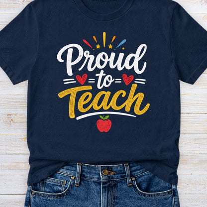 Proud to Teach Teacher T-Shirt - teachngear