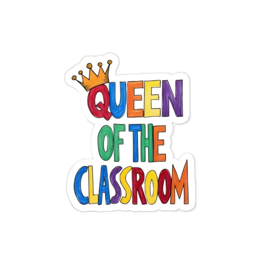 Queen of the Classroom Die Cut Sticker 3" x 3" - teachngear