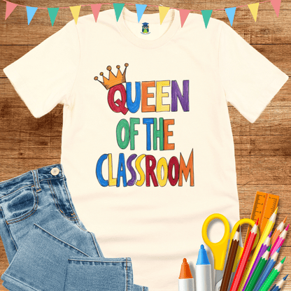 Queen of the Classroom Teacher Shirt - teachngear