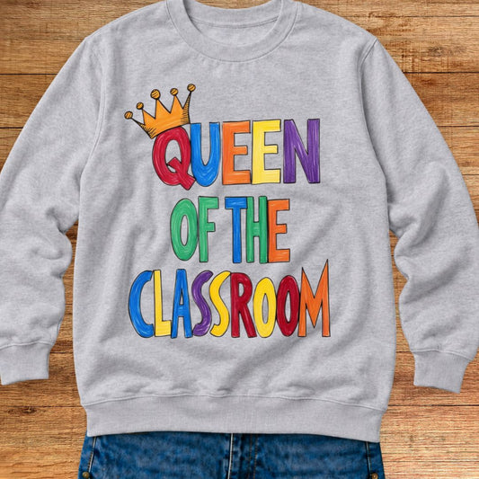 Queen of the Classroom Teacher Sweatshirt - teachngear