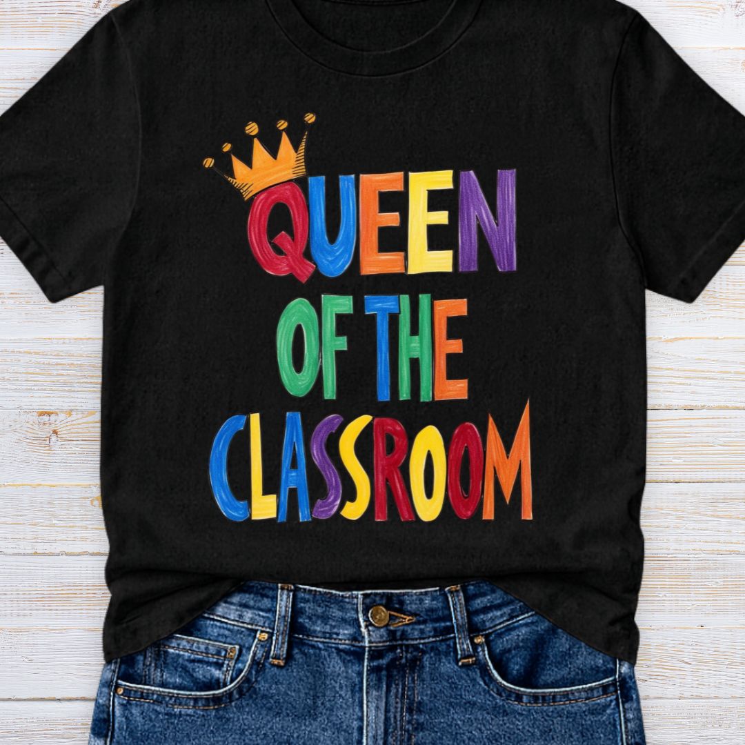 Queen of the Classroom Teacher T-Shirt - teachngear
