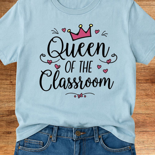 Queen of the Classroom Teacher T-Shirt - teachngear