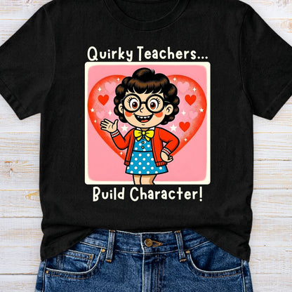 Quirky Teachers Build Character Teacher T-Shirt - teachngear