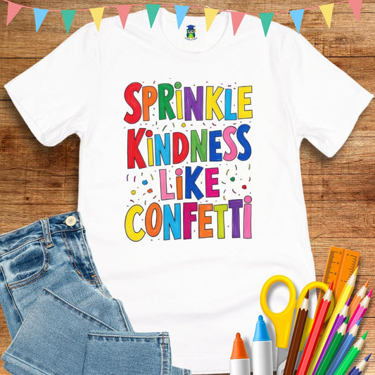 Sprinkle Kindness like Confetti Teacher T-Shirt - teachngear