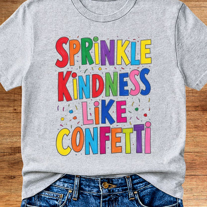 Sprinkle Kindness like Confetti Teacher T-Shirt - teachngear