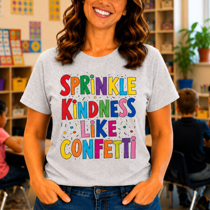 Sprinkle Kindness like Confetti Teacher T-Shirt - teachngear