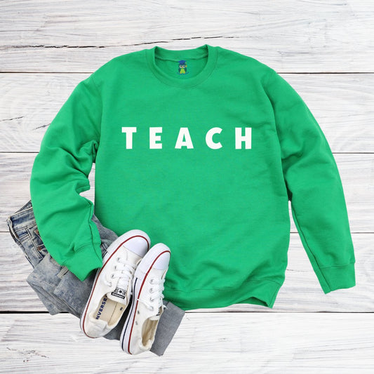 T E A C H Teacher Sweatshirt - teachngear