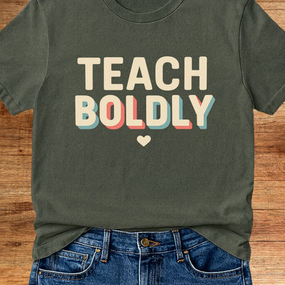 Teach Boldly Teacher T-Shirt - teachngear