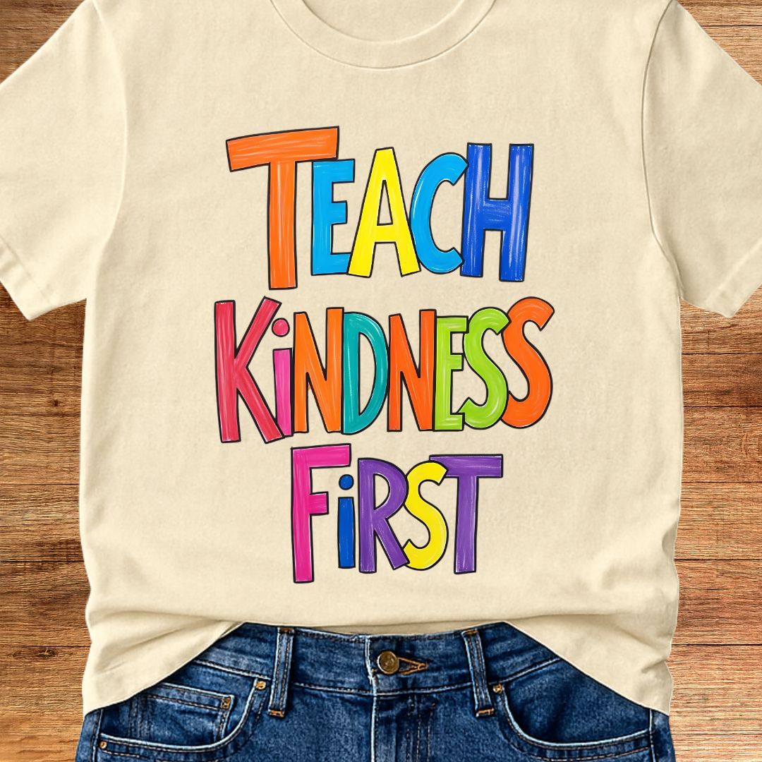 Teach Kindness First Teacher T-Shirt - teachngear