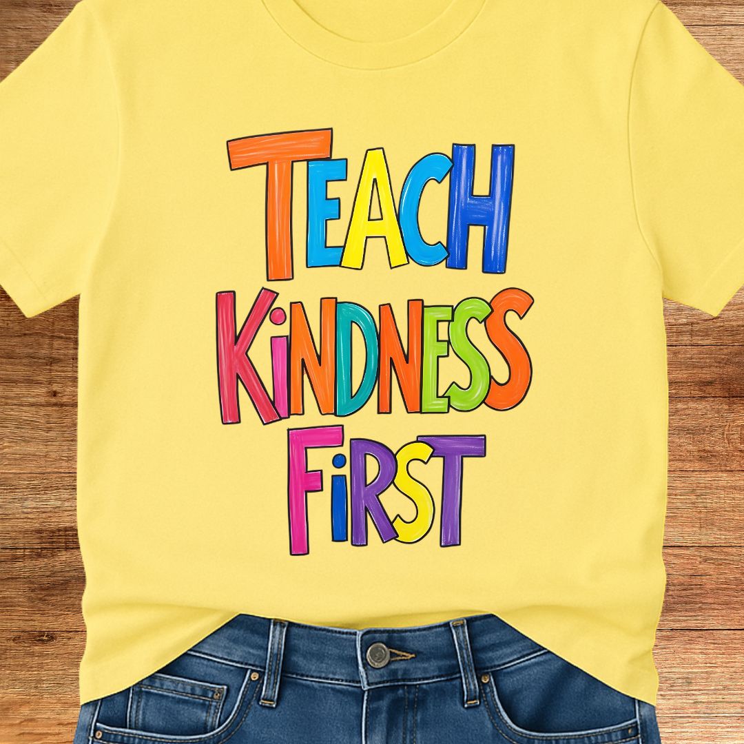 Teach Kindness First Teacher T-Shirt - teachngear
