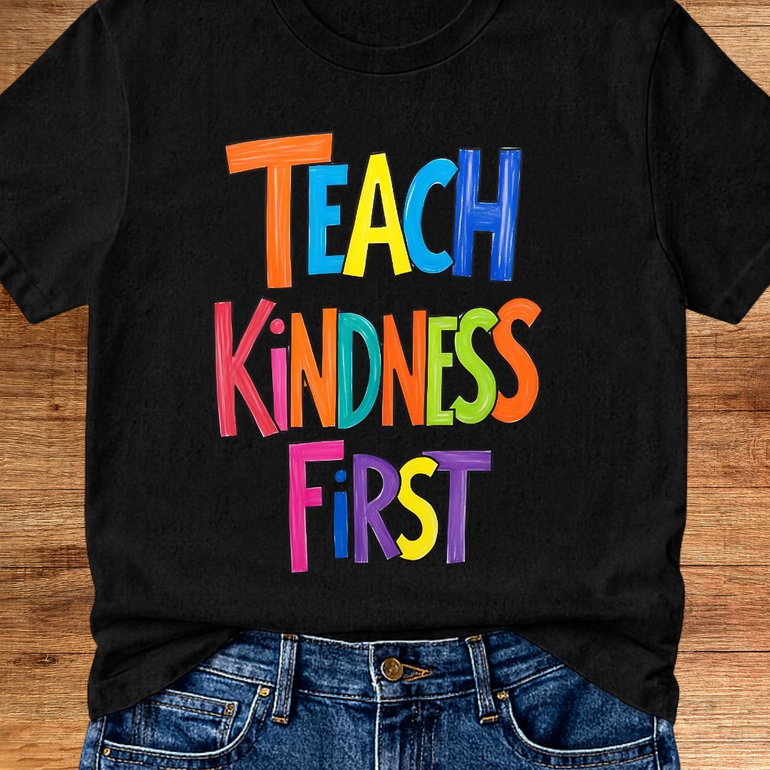 Teach Kindness First Teacher T-Shirt - teachngear