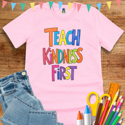 Teach Kindness First Teacher T-Shirt - teachngear