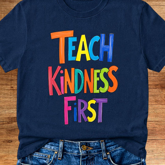 Teach Kindness First Teacher T-Shirt - teachngear