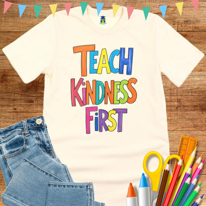 Teach Kindness First Teacher T-Shirt - teachngear