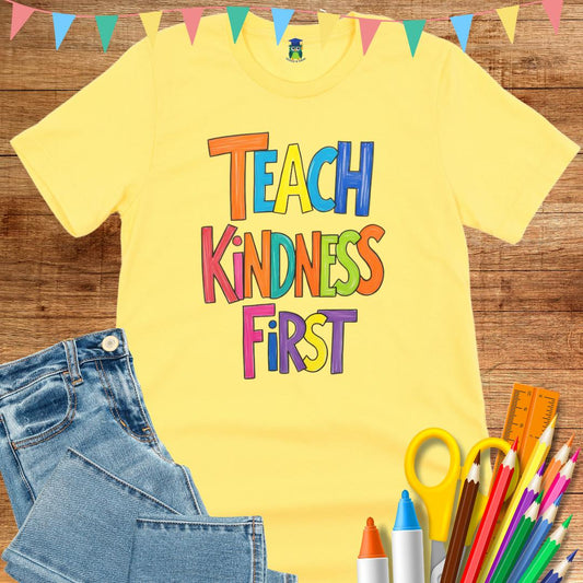Teach Kindness First Teacher T-Shirt - teachngear