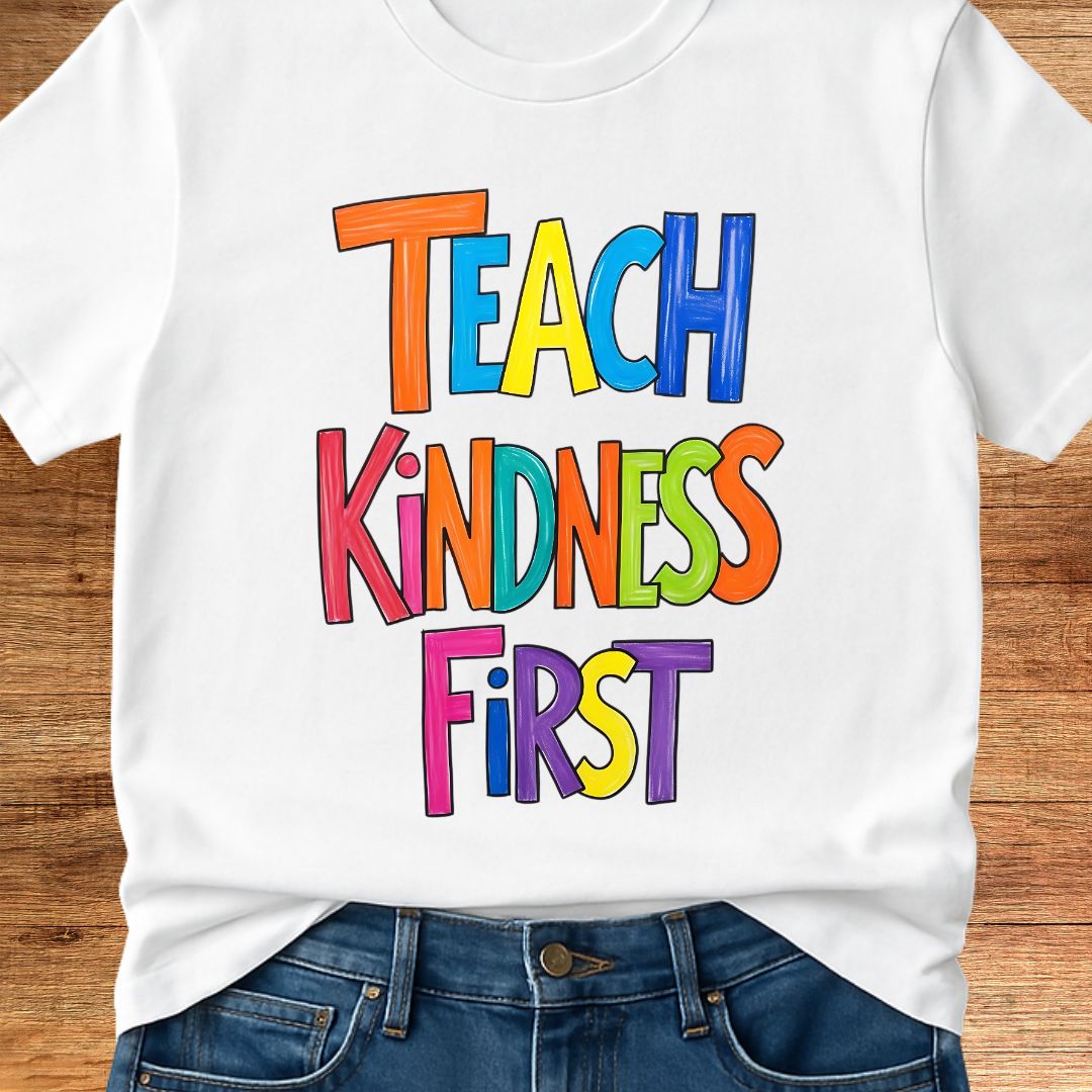Teach Kindness First Teacher T-Shirt - teachngear