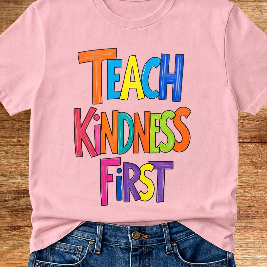 Teach Kindness First Teacher T-Shirt - teachngear