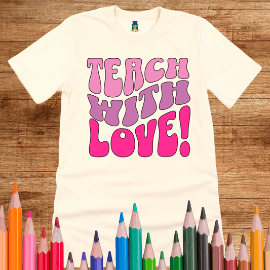 Teach with Love Teacher Shirt - teachngear