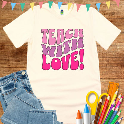 Teach with Love Teacher T-Shirt - teachngear