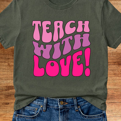 Teach with Love Teacher T-Shirt - teachngear