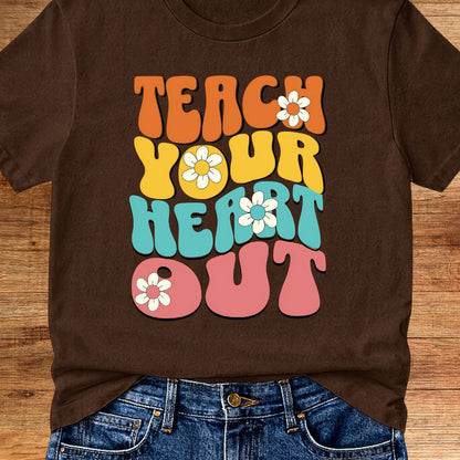 Teach Your Heart Out Teacher T-Shirt - teachngear
