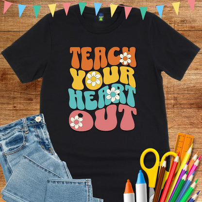 Teach Your Heart Out Teacher T-Shirt - teachngear
