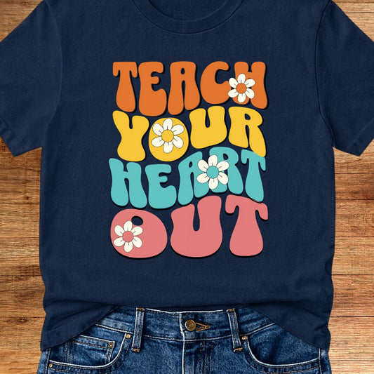 Teach Your Heart Out Teacher T-Shirt - teachngear