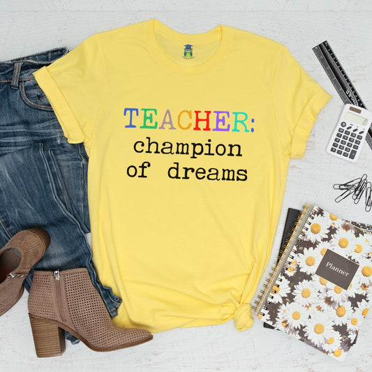 Teacher: Champion of Dreams Teacher Shirt - teachngear