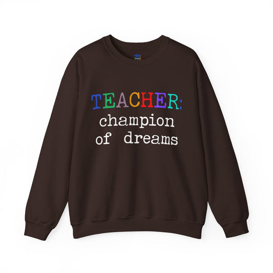 Teacher: Champion of Dreams Teacher Sweatshirt - teachngear