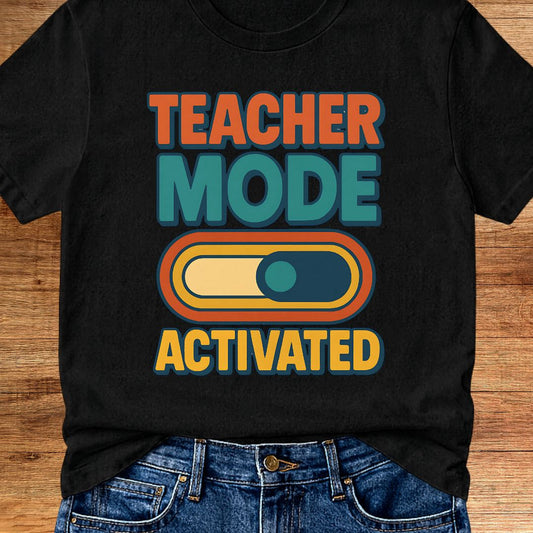 Teacher Mode Activated Teacher T-Shirt - teachngear