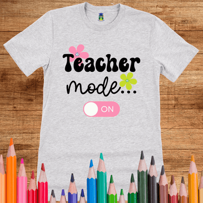 Teacher Mode On Teacher Shirt - teachngear