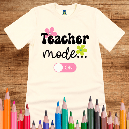 Teacher Mode On Teacher Shirt - teachngear
