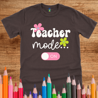 Teacher Mode On Teacher Shirt - teachngear