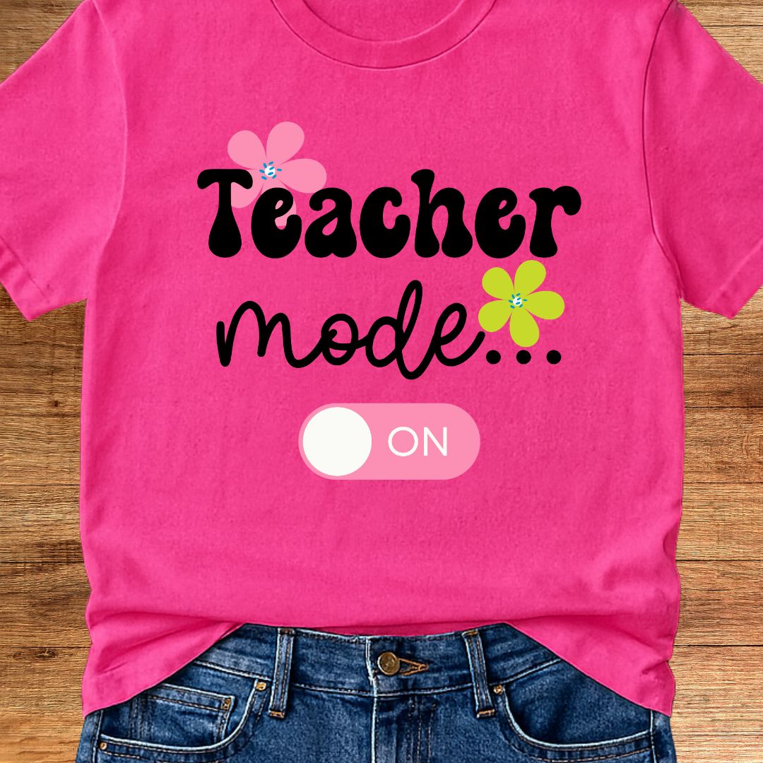 Teacher Mode On Teacher T-Shirt - teachngear
