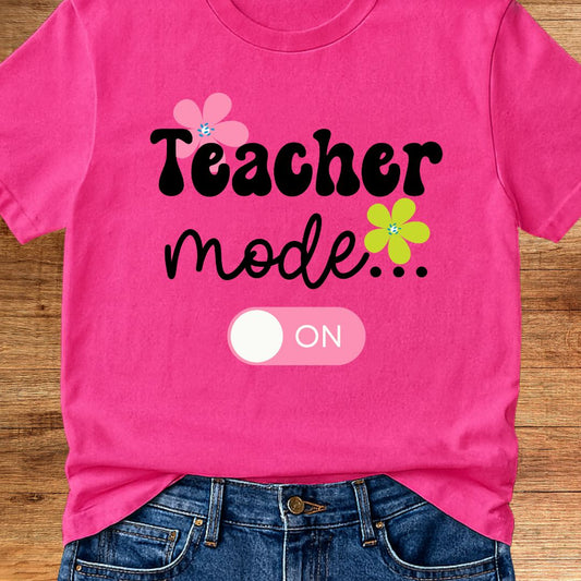 Teacher Mode On Teacher T-Shirt - teachngear