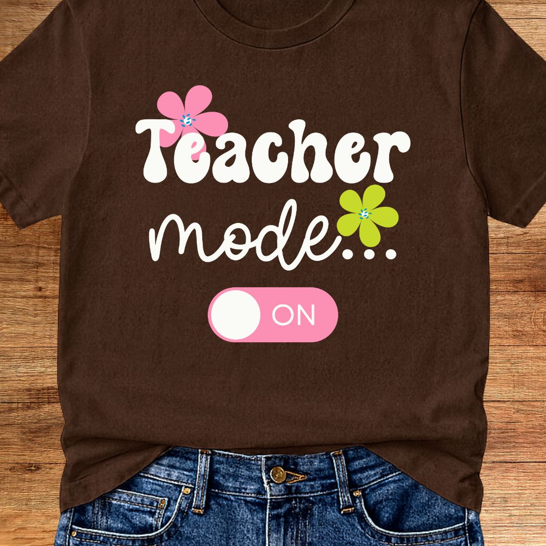 Teacher Mode On Teacher T-Shirt - teachngear