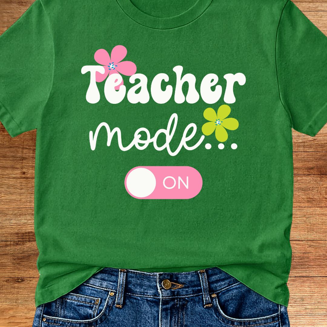 Teacher Mode On Teacher T-Shirt - teachngear