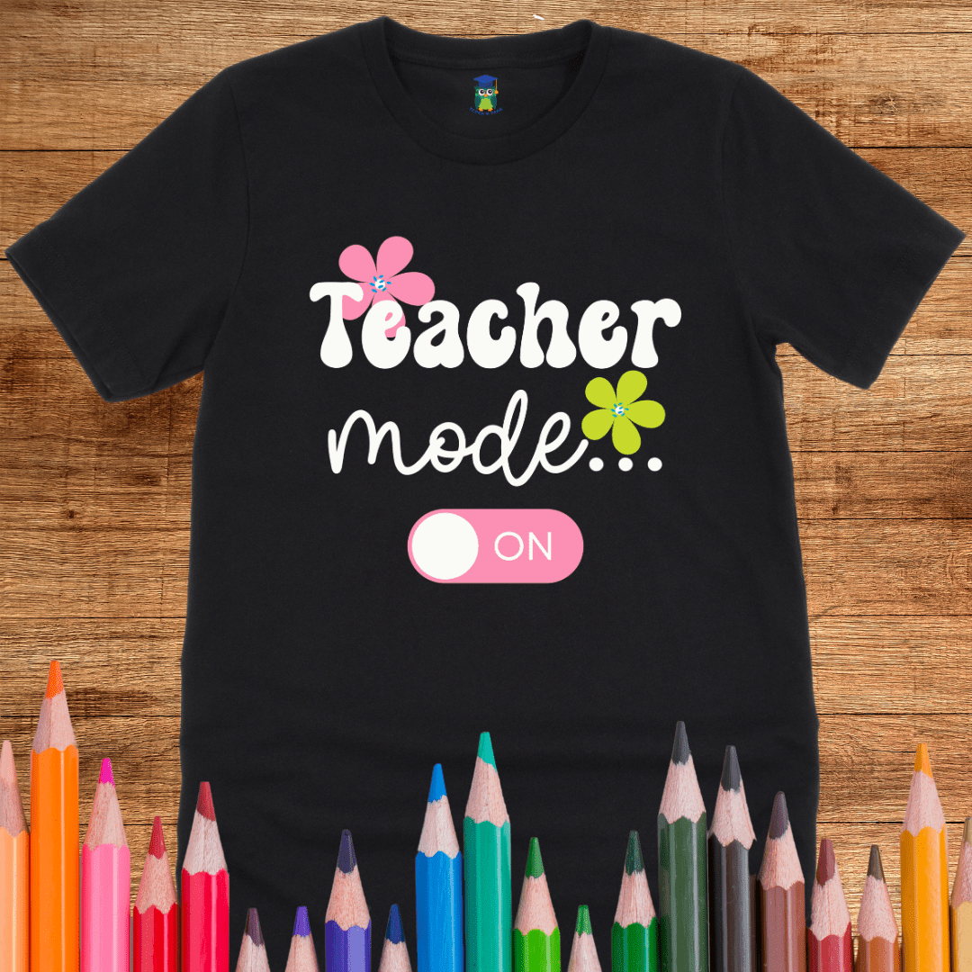 Teacher Mode On Teacher T-Shirt - teachngear