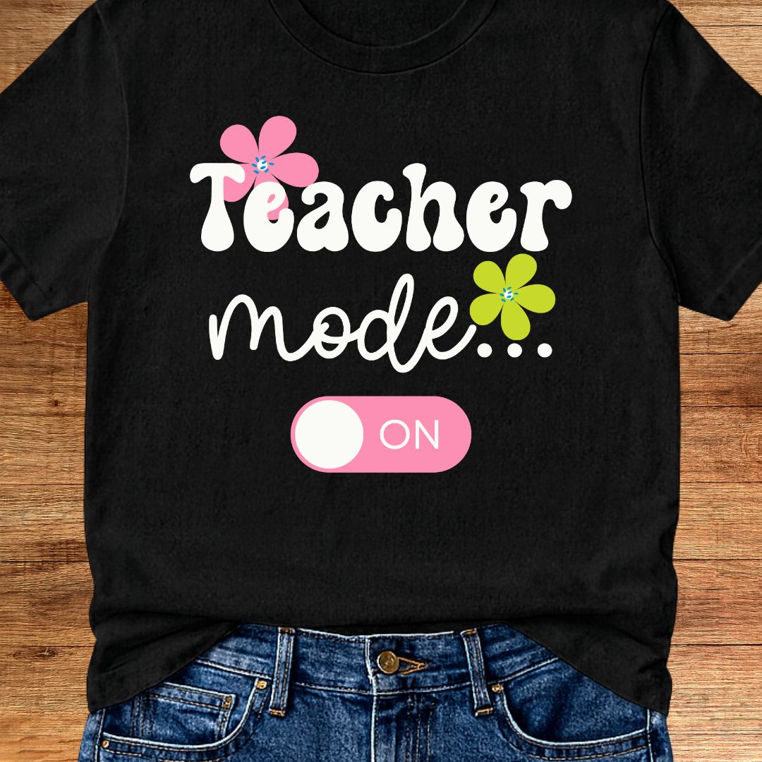 Teacher Mode On Teacher T-Shirt - teachngear