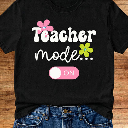 Teacher Mode On Teacher T-Shirt - teachngear