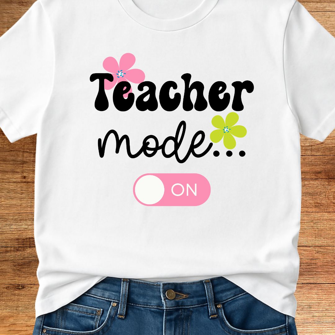 Teacher Mode On Teacher T-Shirt - teachngear