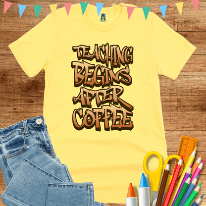 Teaching Begins After Coffee Teacher T-Shirt - teachngear