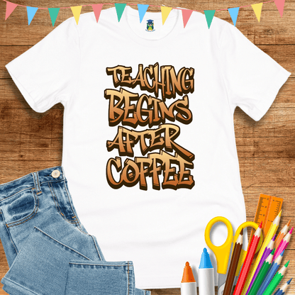 Teaching Begins After Coffee Teacher T-Shirt - teachngear