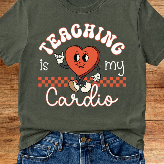 Teaching is my Cardio Teacher T-Shirt - teachngear