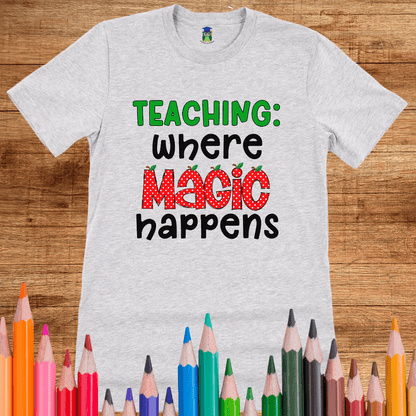 Teaching: Where Magic Happens Teacher Shirt - teachngear