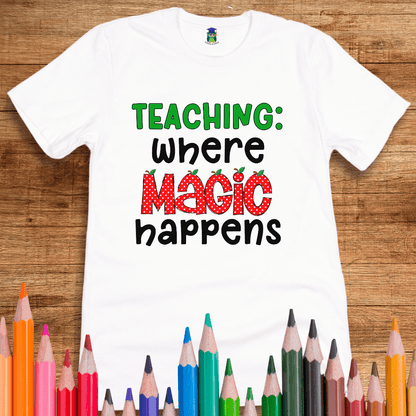 Teaching: Where Magic Happens Teacher Shirt - teachngear