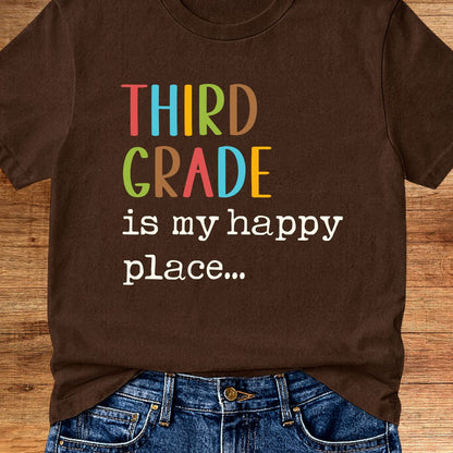 Third Grade is my Happy Place Teacher T-Shirt - teachngear