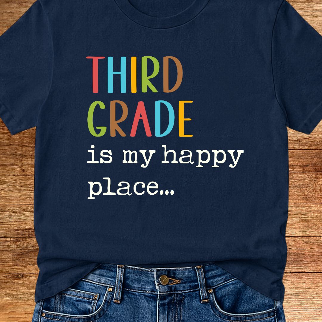 Third Grade is my Happy Place Teacher T-Shirt - teachngear
