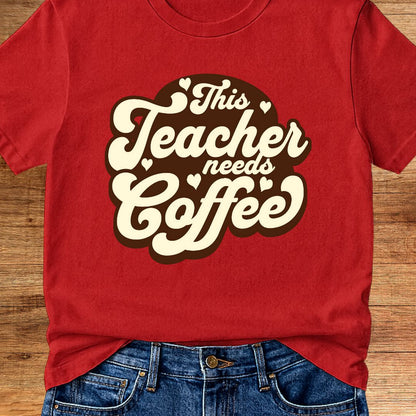 This Teacher Needs Coffee Teacher T-Shirt - teachngear