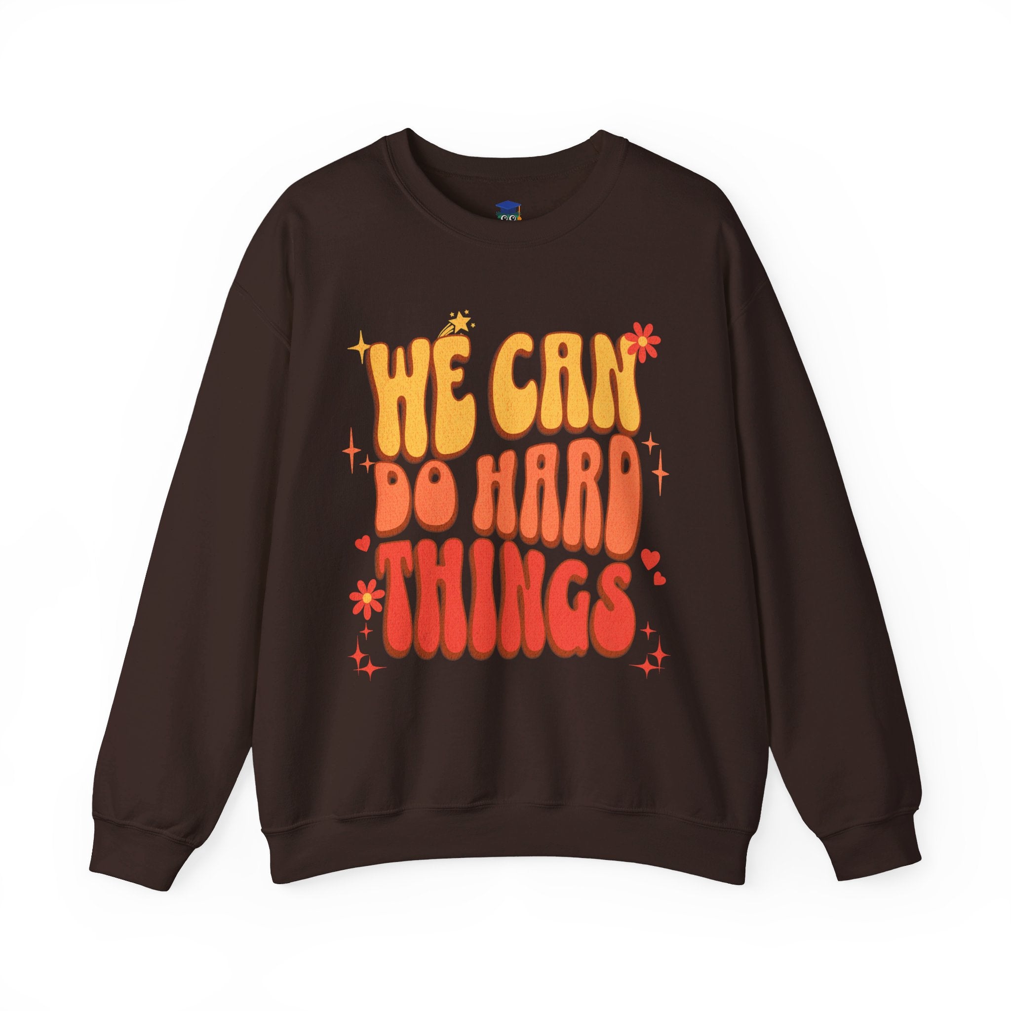 We Can Do Hard Things Teacher Sweatshirt